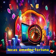 lucas amadeu fortuna